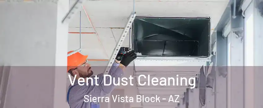 Vent Dust Cleaning Sierra Vista Block - AZ