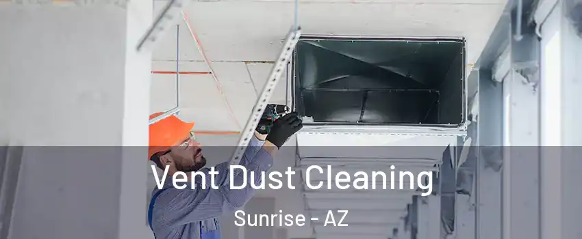 Vent Dust Cleaning Sunrise - AZ