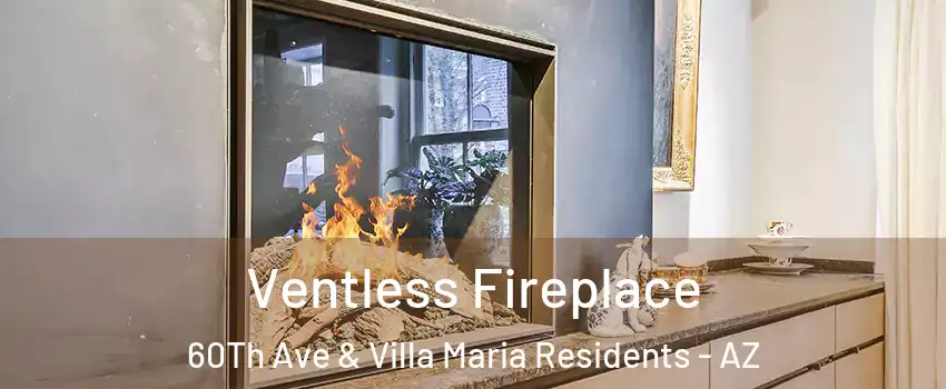 Ventless Fireplace 60Th Ave & Villa Maria Residents - AZ