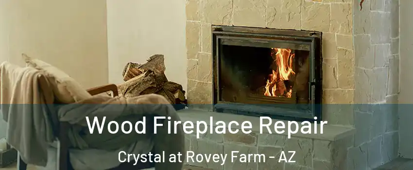 Wood Fireplace Repair Crystal at Rovey Farm - AZ