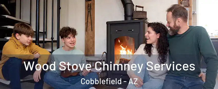 Wood Stove Chimney Services Cobblefield - AZ