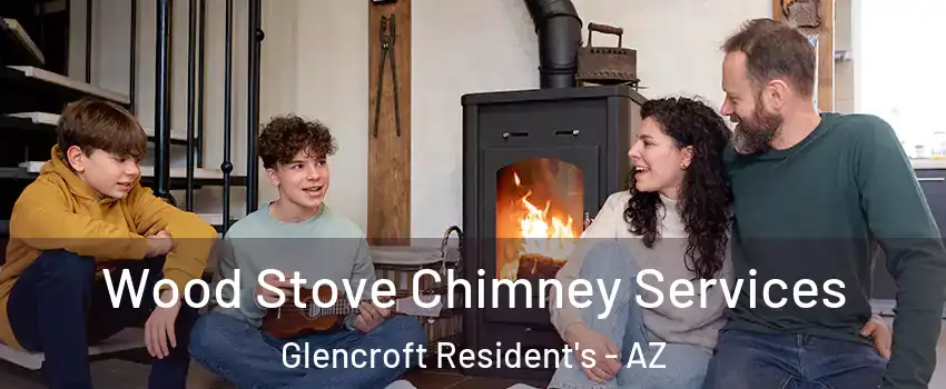 Wood Stove Chimney Services Glencroft Resident's - AZ