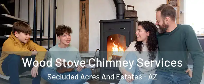 Wood Stove Chimney Services Secluded Acres And Estates - AZ