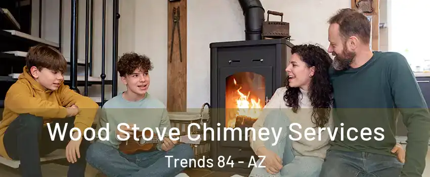 Wood Stove Chimney Services Trends 84 - AZ