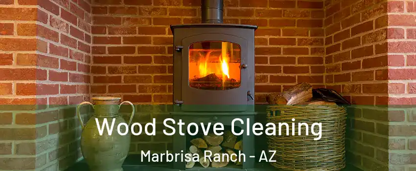 Wood Stove Cleaning Marbrisa Ranch - AZ