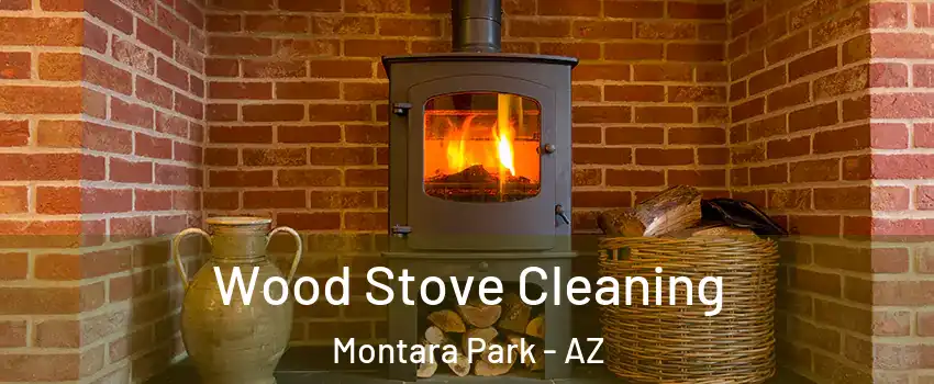 Wood Stove Cleaning Montara Park - AZ