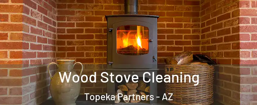 Wood Stove Cleaning Topeka Partners - AZ