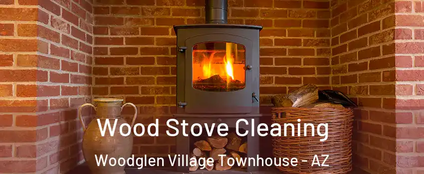 Wood Stove Cleaning Woodglen Village Townhouse - AZ