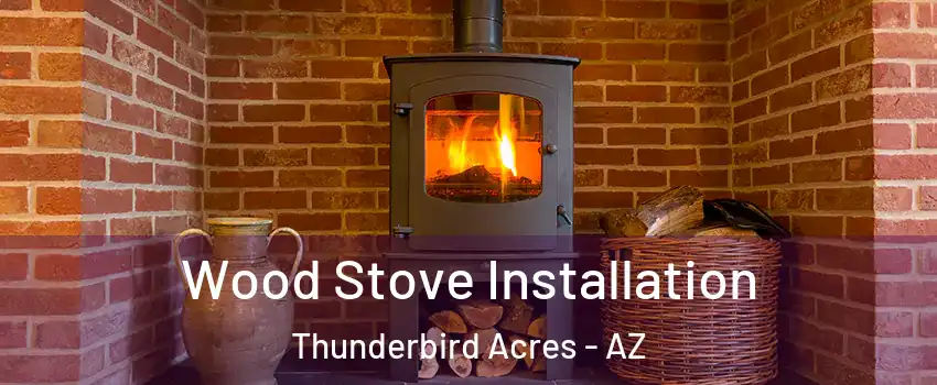 Wood Stove Installation Thunderbird Acres - AZ