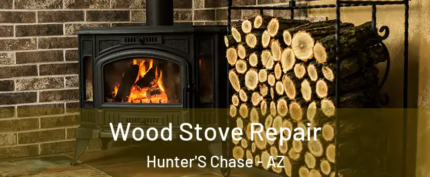 Wood Stove Repair Hunter'S Chase - AZ